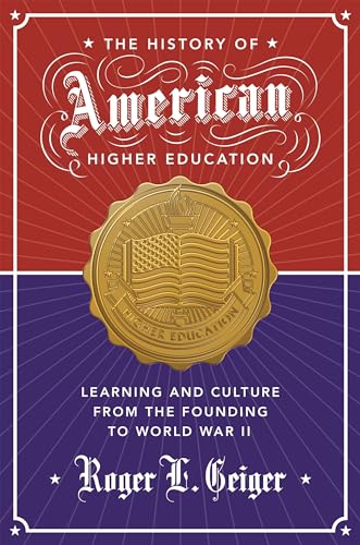 Stock image for The History of American Higher Education: Learning and Culture from the Founding to World War II (The William G. Bowen Series, 99) for sale by GF Books, Inc.