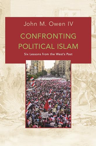 9780691173108: Confronting Political Islam: Six Lessons from the West's Past