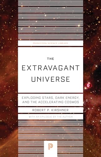 9780691173184: The Extravagant Universe: Exploding Stars, Dark Energy, and the Accelerating Cosmos: 45 (Princeton Science Library, 45)