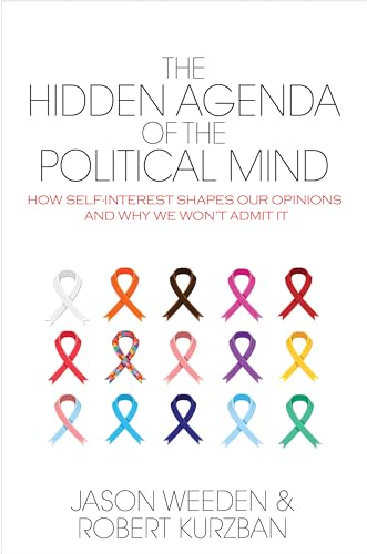 9780691173245: The Hidden Agenda of the Political Mind: How Self-Interest Shapes Our Opinions and Why We Won't Admit It