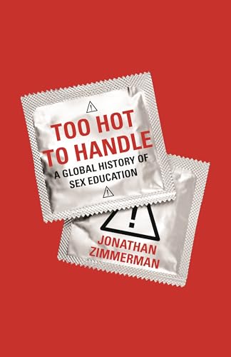 Imagen de archivo de Too Hot to Handle: A Global History of Sex Education a la venta por HPB-Diamond