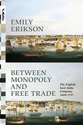 Stock image for Between Monopoly and Free Trade: The English East India Company, 1600-1757 (Princeton Analytical Sociology Series, 1) for sale by Textbooks_Source