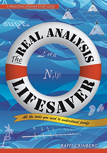 9780691173870: The Real Analysis Lifesaver: All the Tools You Need to Understand Proofs (Princeton Lifesaver Study Guides)