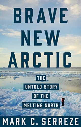 Beispielbild fr Brave New Arctic  " The Untold Story of the Melting North: 30 (Science Essentials, 30) zum Verkauf von WorldofBooks