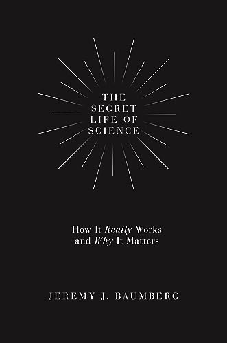 Stock image for The Secret Life of Science: How It Really Works and Why It Matters for sale by SecondSale
