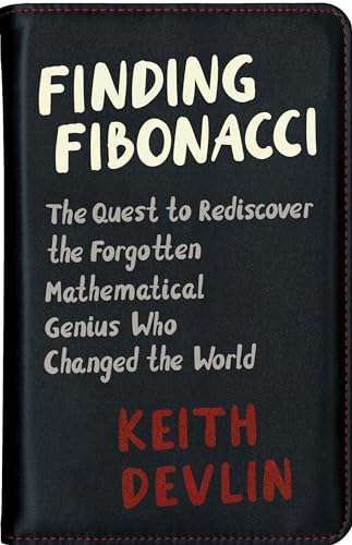 9780691174860: Finding Fibonacci: The Quest to Rediscover the Forgotten Mathematical Genius Who Changed the World