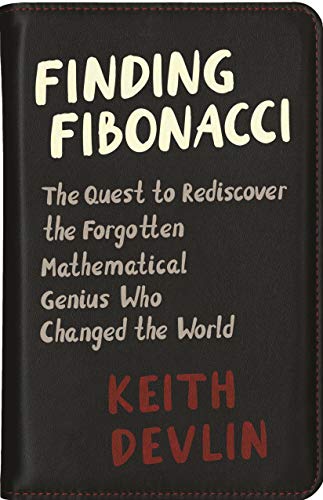 Stock image for Finding Fibonacci : The Quest to Rediscover the Forgotten Mathematical Genius Who Changed the World for sale by Better World Books