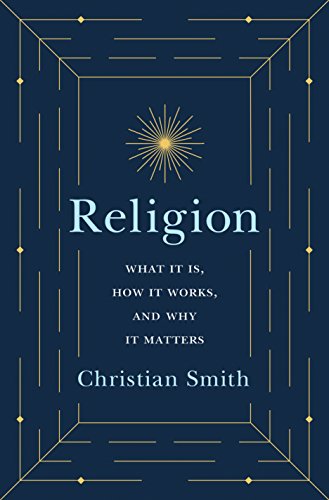9780691175416: Religion: What It Is, How It Works, and Why It Matters