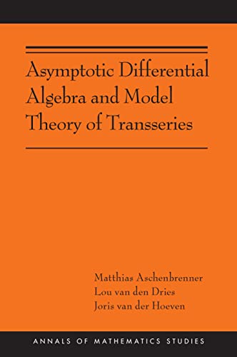 9780691175430: Asymptotic Differential Algebra and Model Theory of Transseries: (AMS-195)