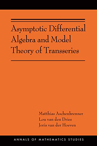 Stock image for Asymptotic Differential Algebra and Model Theory of Transseries: (AMS-195) (Annals of Mathematics Studies, 195) for sale by Midtown Scholar Bookstore