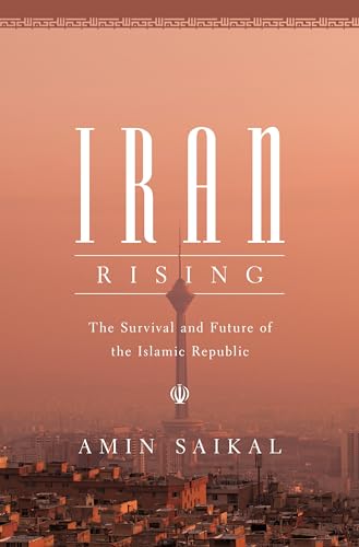 

Iran Rising : The Survival and Future of the Islamic Republic
