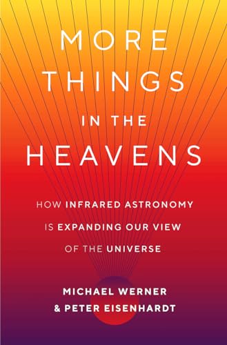 Beispielbild fr More Things in the Heavens: How Infrared Astronomy Is Expanding Our View of the Universe zum Verkauf von ThriftBooks-Atlanta