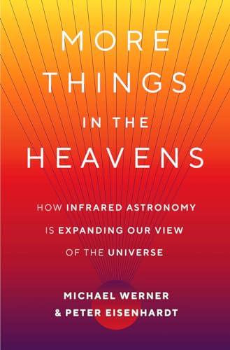 Stock image for More Things in the Heavens: How Infrared Astronomy Is Expanding Our View of the Universe for sale by ThriftBooks-Atlanta