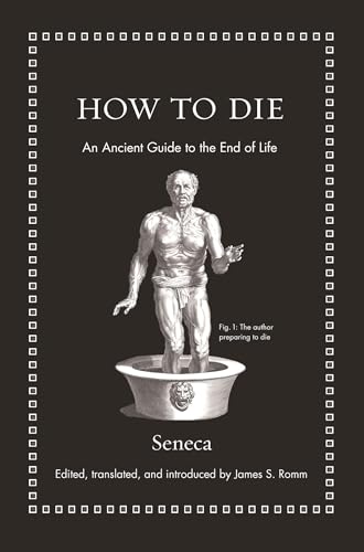9780691175577: How to Die: An Ancient Guide to the End of Life (Ancient Wisdom for Modern Readers)
