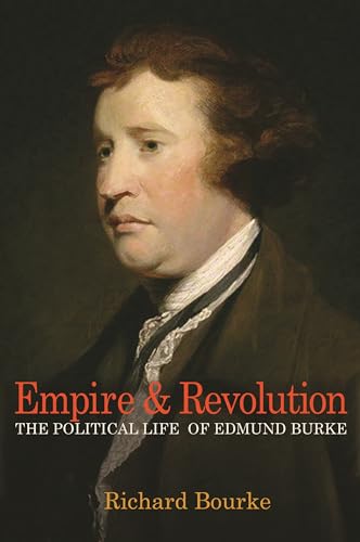 9780691175652: Empire & Revolution: The Political Life of Edmund Burke