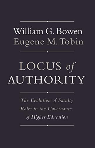 Beispielbild fr Locus of Authority: The Evolution of Faculty Roles in the Governance of Higher Education (The William G. Bowen Series, 85) zum Verkauf von Books-FYI, Inc.