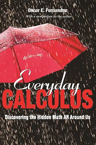 Imagen de archivo de Everyday Calculus: Discovering the Hidden Math All around Us a la venta por Bookmonger.Ltd