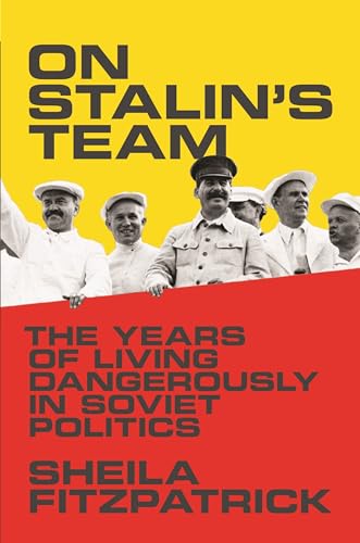 9780691175775: On Stalin's Team: The Years of Living Dangerously in Soviet Politics