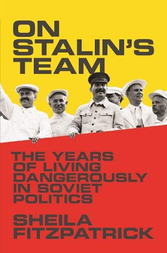 Stock image for On Stalin's Team: The Years of Living Dangerously in Soviet Politics for sale by WorldofBooks