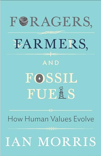 Beispielbild fr Foragers, Farmers, and Fossil Fuels: How Human Values Evolve: 41 (The University Center for Human Values Series, 41) zum Verkauf von Monster Bookshop