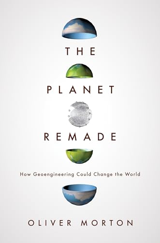 9780691175904: The Planet Remade: How Geoengineering Could Change the World