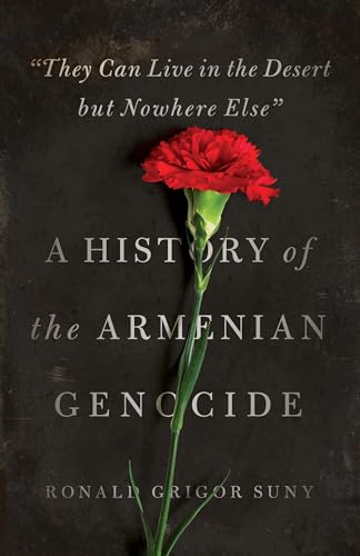 Beispielbild fr They Can Live in the Desert but Nowhere Else": A History of the Armenian Genocide (Human Rights and Crimes against Humanity) zum Verkauf von HPB-Emerald