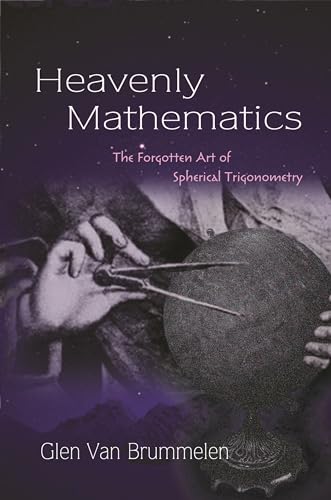 Beispielbild fr Heavenly Mathematics: The Forgotten Art of Spherical Trigonometry zum Verkauf von WeBuyBooks