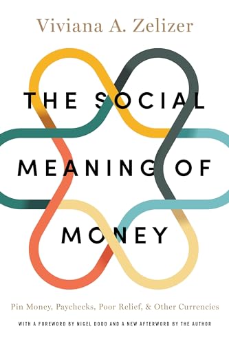 Beispielbild fr The Social Meaning of Money: Pin Money, Paychecks, Poor Relief, and Other Currencies zum Verkauf von Textbooks_Source
