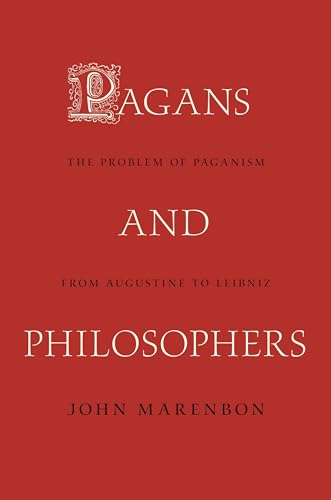 Stock image for Pagans and Philosophers: The Problem of Paganism from Augustine to Leibniz for sale by Fahrenheit's Books