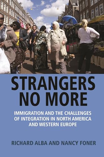 Stock image for Strangers No More: Immigration and the Challenges of Integration in North America and Western Europe for sale by Solr Books