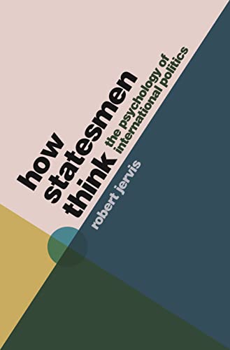 Beispielbild fr How Statesmen Think: The Psychology of International Politics zum Verkauf von Powell's Bookstores Chicago, ABAA