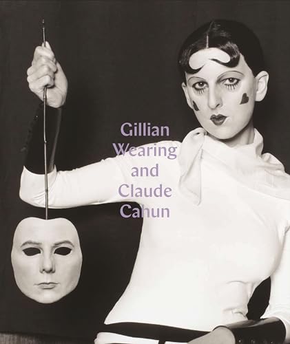 Stock image for Gillian Wearing and Claude Cahun: Behind the Mask, Another Mask for sale by Outer Print