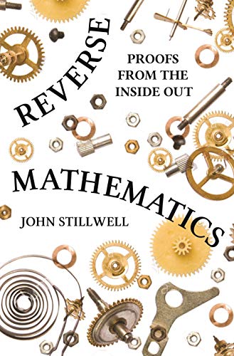 Stock image for Reverse Mathematics: Proofs from the Inside Out for sale by BooksRun