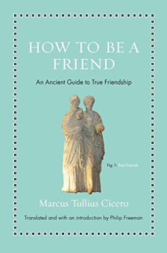 9780691177199: How to Be a Friend: An Ancient Guide to True Friendship (Ancient Wisdom for Modern Readers)