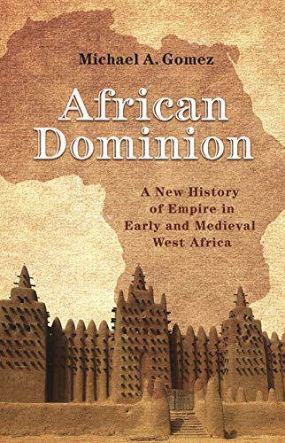 9780691177427: African Dominion: A New History of Empire in Early and Medieval West Africa