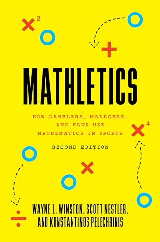 Imagen de archivo de Mathletics: How Gamblers, Managers, and Fans Use Mathematics in Sports, Second Edition a la venta por HPB-Emerald