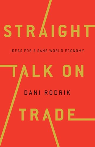 Imagen de archivo de Straight Talk on Trade: Ideas for a Sane World Economy a la venta por SecondSale