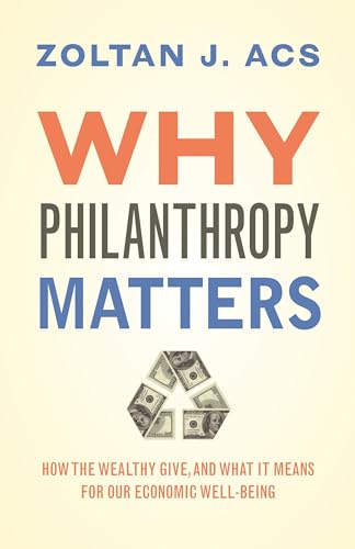 Beispielbild fr Why Philanthropy Matters: How the Wealthy Give, and What It Means for Our Economic Well-Being zum Verkauf von Textbooks_Source