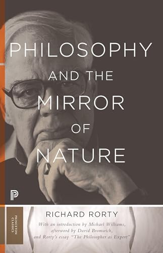 Beispielbild fr Philosophy and the Mirror of Nature (Princeton Classics): Thirtieth-Anniversary Edition: 30 (Princeton Classics, 30) zum Verkauf von WorldofBooks