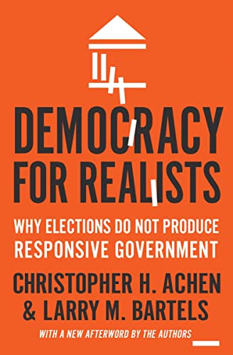 Beispielbild fr Democracy for Realists : Why Elections Do Not Produce Responsive Government zum Verkauf von Better World Books