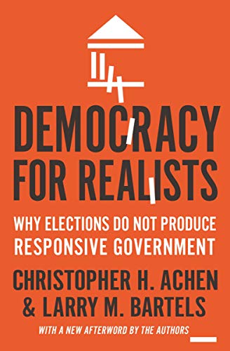 9780691178240: Democracy for Realists: Why Elections Do Not Produce Responsive Government (Princeton Studies in Political Behavior): 4