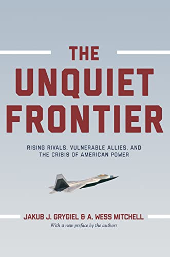 Stock image for The Unquiet Frontier: Rising Rivals, Vulnerable Allies, and the Crisis of American Power for sale by HPB-Red