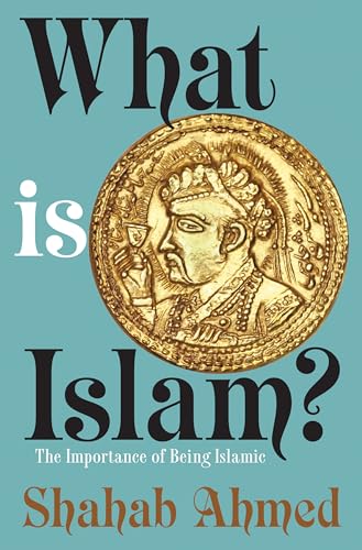 9780691178318: What is Islam?: The Importance of Being Islamic