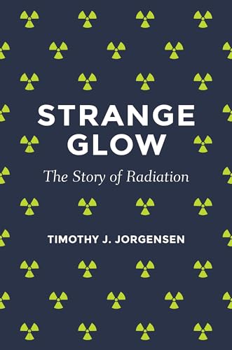 Imagen de archivo de Strange Glow: The Story of Radiation a la venta por Goodwill