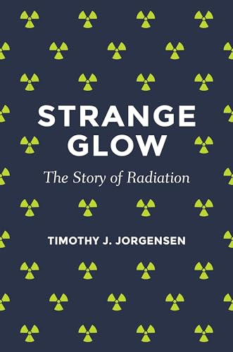 9780691178349: Strange Glow: The Story of Radiation