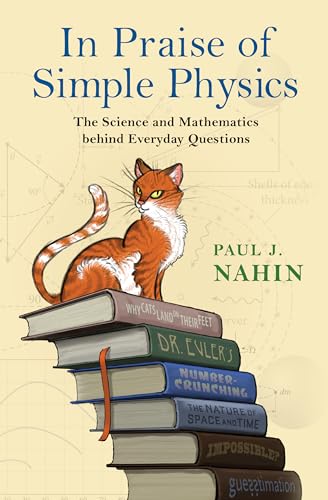9780691178523: In Praise of Simple Physics: The Science and Mathematics behind Everyday Questions (Princeton Puzzlers)