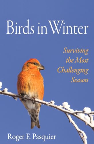 Stock image for Birds in Winter: Surviving the Most Challenging Season for sale by Goodwill of Colorado