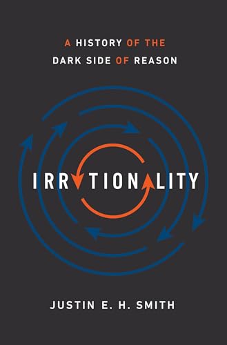 Stock image for Irrationality: A History of the Dark Side of Reason for sale by SecondSale