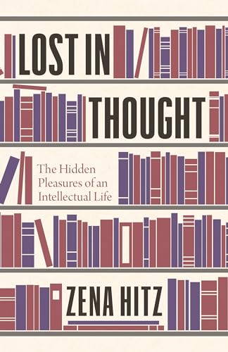 Stock image for Lost in Thought: The Hidden Pleasures of an Intellectual Life for sale by HPB-Red