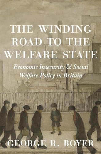 Imagen de archivo de The Winding Road to the Welfare State Economic Insecurity and Social Welfare Policy in Britain a la venta por Revaluation Books